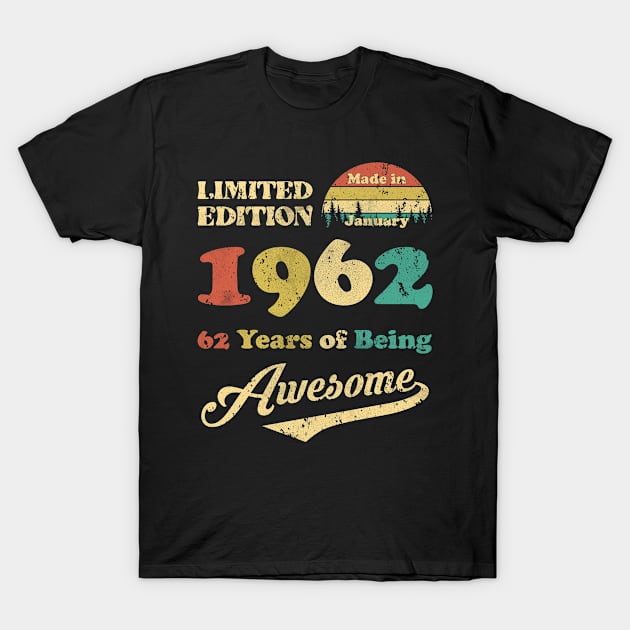 Made In January 1962 62 Years Of Being Awesome 62nd Birthday T-Shirt by ladonna marchand